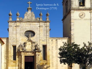 Igreja barroca de S. Domingos (1719) 