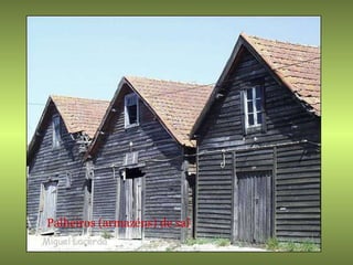 Palheiros (armazéns) de sal   