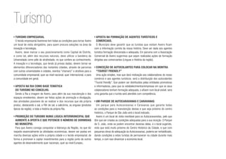 ›	Turismo empresarial
O tecido empresarial Aveirense tem todas as condições para tornar Aveiro
um local de visita obrigatório, para quem procura soluções na área da
inovação e tecnologia.
Aveiro, deve marcar o seu posicionamento como Capital de Distrito,
e como tal, além dos recursos naturais, deve utilizar a bandeira da
Universidade como pólo de atratividade, no que confere ao conhecimento.
A inovação e a tecnologia, que tendo já provas dadas, devem tornar-se
elementos diferenciadores das restantes cidades, através de parcerias
com outras universidades e cidades, eventos “chamariz” e atrativos para a
comunidade empresarial, quer ao nível nacional, quer internacional, e para
a comunidade em geral.
›	Aposta na Ria como base temática
do turismo no concelho.
Sendo a Ria a imagem de Aveiro, para além da sua manutenção e dos
espaços envolventes, devem ser feitas ações de promoção e divulgação,
das atividades possíveis de se realizar e dos recursos que ela própria
produz, destacando o sal, a Flôr de sal, a salicórnia, as enguias (produtos
típicos da região), e toda a história da própria Ria.
›	Promoção do turismo numa logica intermunicipal que
aumente a oferta e que potencie o número de dormidas
no município.
Para que Aveiro consiga conquistar a liderança da Região, no que diz
respeito essencialmente às atividades económicas, devem ser postas em
marcha diversas ações entre a própria cidade e o tecido empresarial, de
forma a promover e captar investimentos para a região junto de outros
agentes de desenvolvimento quer nacionais, quer ao nível Europeu.
›	Aposta na formação de agentes turísticos e
comerciais.
O Município deve garantir que os turistas que visitam Aveiro ficam
com a informação correta da nossa história. Deve ser dada aos agentes
turística formação direcionada e adequada. Em parceria com a Associação
Comercial de Aveiro sugerimos que sejam realizadas ações de formação
dirigidas aos comerciantes (Línguas e História da região).
›	Conceção de autocolantes para colocar na montra
“Tourist friendly”
Uma ação simples, mas que dará motivação aos colaboradores do nosso
comércio e aos agentes turísticos, será a distribuição dos autocolantes
“Tourist friendly”. Que podem ser distribuídos pelas entidades promotoras
e informadoras, para que os estabelecimentos/empresas em que os seus
colaboradores tenham formação adequada, o afixem num local visível, será
uma garantia que o turista será atendido com competência.
›	Um parque de Autocaravanas e Caravanas
Um parque para Autocaravanas e Caravanas que garanta todas
as condições para a manutenção destas e que seja próximo do centro
histórico, o Parque de São João será o local indicado.
Aveiro é um local de visita inevitável para os Autocaravanistas, pelo que
têm que ser criadas as condições adequadas para a sua receção. O Parque
de S. João, onde se podem encontrar dezenas delas, é o local sugerido,
visto que está muito próximo do Centro Histórico da Cidade, e que com
pequenas obras de adequação às Autocaravanas, poderia ser rentabilizado,
dando condições a estes turistas de permanecer na cidade durante mais
tempo, e com isso dinamizar a economia local.
Turismo
 