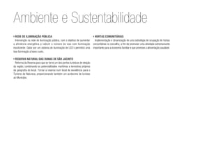 Ambiente e Sustentabilidade
›	Rede de Iluminação Pública
Intervenção na rede de iluminação pública, com o objetivo de aumentar
a eficiência energética e reduzir o número de vias com iluminação
insuficiente. Optar por um sistema de iluminação de LED’s permitirá uma
boa iluminação a baixo custo.
›	Reserva Natural das Dunas de São Jacinto
Reforma da Reserva para que se torne um dos pontos turísticos de eleição
da região, combinando as potencialidades marítimas e terrestres próprios
da geografia do local. Tornar a reserva num local de excelência para o
Turismo de Natureza, proporcionando também um acréscimo de turistas
ao Município.
›	Hortas comunitárias
Implementação e dinamização de uma estratégia de ocupação de hortas
comunitárias no concelho, a fim de promover uma atividade extremamente
importante para a economia familiar e que promove a alimentação saudável.
 