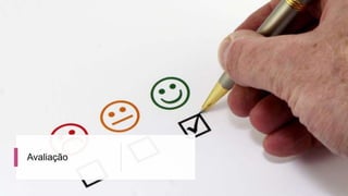 Avaliação
 