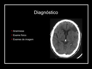 Anamnese Exame físico Exames de imagem Diagnóstico 