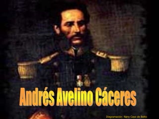 Andrés Avelino Cáceres Diagramación: Nany Cayo de Botto 
