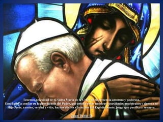 Tenemos necesidad de ti, Santa María de la Cruz: de tu presencia amorosa y poderosa.
Enséñanos a confiar en la providencia del Padre, que conoce todas nuestras necesidades; muéstranos y danos a tu
 Hijo Jesús, camino, verdad y vida; haznos dóciles a la acción del Espíritu Santo, juego que purifica y renueva.

                                                Juan Pablo II
 