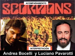 INTERPRETACIÓN ACOMPAÑAMIENTO Andrea Bocelli  y Luciano Pavarotti 