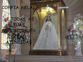 CONFIA NELA... ...E TODAS AS TUAS NECESSIDADES SERÃO ATENDIDAS