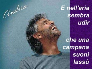 E nell'aria sembra udir che una campana suoni lassù 