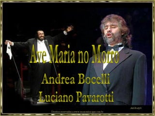 Ave Maria no Morro Andrea Bocelli Luciano Pavarotti  
