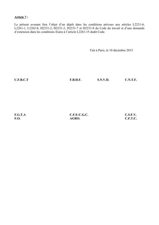 Article 7 :
Le présent avenant fera l’objet d’un dépôt dans les conditions prévues aux articles L2231-6,
L2261-1, L2262-8,...