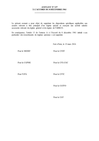 AVENANT N° 137
À L’ACCORD DU 8 DÉCEMBRE 1961
Le présent avenant a pour objet de supprimer les dispositions spécifiques app...