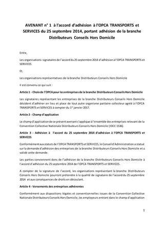 1
AVENANT n° 1 à l’accord d’adhésion à l’OPCA TRANSPORTS et
SERVICES du 25 septembre 2014, portant adhésion de la branche
...