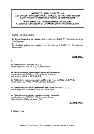 Avenant n°31 du 7 juillet 2016 à la Convention collective nationale du notariat
AVENANT N° 31 DU 7 JUILLET 2016
À LA CONVE...