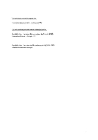 Organisation patronale signataire :
Fédération des industries nautiques (FIN)
Organisations syndicales de salariés signata...