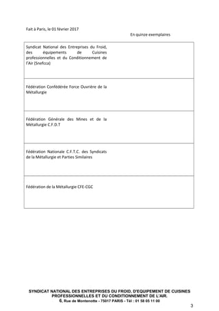 Fait à Paris, le 01 février 2017
En quinze exemplaires
Syndicat National des Entreprises du Froid,
des équipements de Cuis...