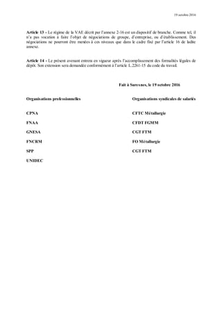 19 octobre 2016
Article 13 - Le régime de la VAE décrit par l’annexe 2-16 est un dispositif de branche. Comme tel, il
n’a ...