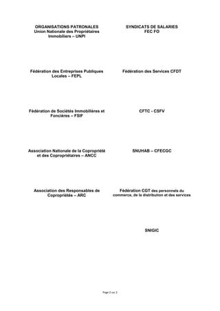 Page 2 sur 2
ORGANISATIONS PATRONALES SYNDICATS DE SALARIES
Union Nationale des Propriétaires
Immobiliers – UNPI
FEC FO
Fé...