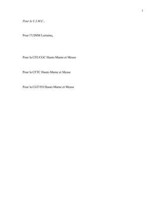Pour le C.I.M.C.,
Pour l’UIMM Lorraine,
Pour la CFE/CGC Haute-Marne et Meuse
Pour la CFTC Haute-Marne et Meuse
Pour la CGT...
