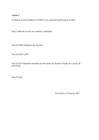 Article 2 :
Le présent accord est déposé à la DDTE et au conseil de prud’hommes de Paris.
Pour l’ordre des avocats aux con...