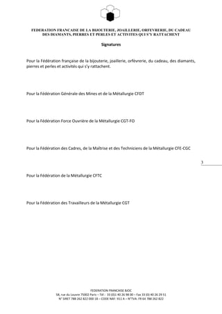3
FEDERATION FRANCAISE DE LA BIJOUTERIE, JOAILLERIE, ORFEVRERIE, DU CADEAU
DES DIAMANTS, PIERRES ET PERLES ET ACTIVITES QU...