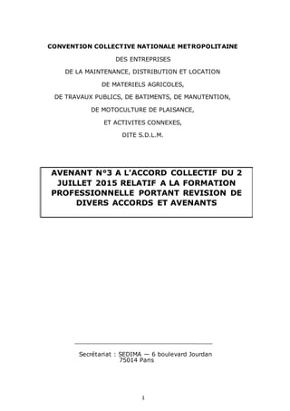 1
AVENANT N°3 A L’ACCORD COLLECTIF DU 2
JUILLET 2015 RELATIF A LA FORMATION
PROFESSIONNELLE PORTANT REVISION DE
DIVERS ACC...