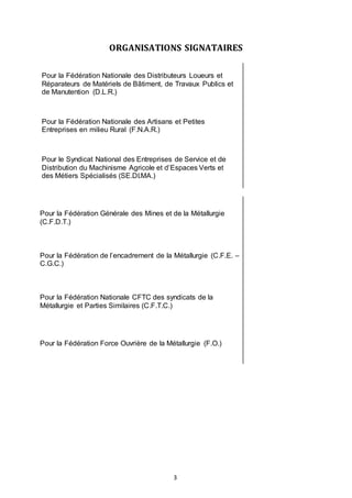 3
ORGANISATIONS SIGNATAIRES
Pour la Fédération Nationale des Distributeurs Loueurs et
Réparateurs de Matériels de Bâtiment...