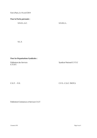 Avenant n°60 Page 4 sur 4
Fait à Paris, le 18 avril 2019
Pour la Partie patronale :
S.N.E.L.A.C. S.N.D.L.L.
S.L.A
Pour les Organisations Syndicales :
Fédération des Services Syndicat National C.F.T.C
C.F.D.T.
C.G.T. – F.O. C.F.E.- C.G.C. INOVA
Fédération Commerces et Services C.G.T
 