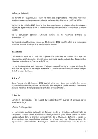 2
Vu le code du travail ;
Vu l’arrêté du 20 juillet 2017 fixant la liste des organisations syndicales reconnues
représenta...
