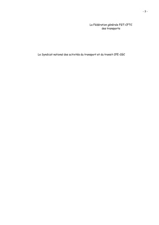 - 3 -
La Fédération générale FGT-CFTC
des transports
Le Syndicat national des activités du transport et du transit CFE-CGC
 