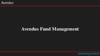Avendus Fund Management
www.avendus.com/indi
 