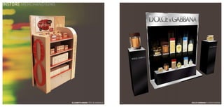 INSTORE MERCHANDISING




                        ELIZABETH ARDEN TêTE DE GONDOLE   DOLCE GABBANA FLOORSTANDING
 
