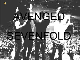 AVENGED
SEVENFOLD
 