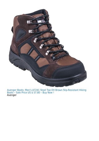 Avenger Boots: Men’s A7241 Steel Toe EH Brown Slip-Resistant Hiking
Boots – Sale Price US $ 57.80 – Buy Now !
Avenger
 