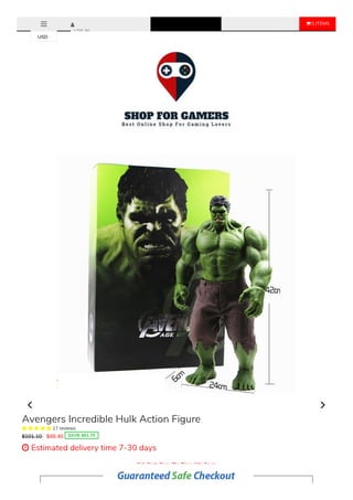  0 ITEMS
LOG IN
Sale Ends Once The Timer Hits Zero!
Item Type: Vinyl Doll
Avengers Incredible Hulk Action Figure
     17 reviews
$101.10 $49.40 SAVE $51.70
 Estimated delivery time 7-30 days
USD
 