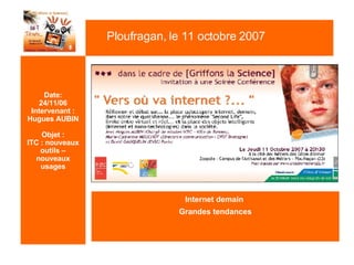 Date: 24/11/06 Intervenant : Hugues AUBIN Objet : ITC : nouveaux outils – nouveaux usages ,[object Object],[object Object]