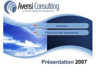 Présentation  2007 Constats Zoom sur nos Innovations 