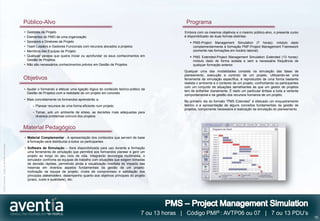 Público-Alvo                                                                                 Programa
                                              • Gestores de Projeto                                                                       Embora com os mesmos objetivos e o mesmo público-alvo, o presente curso
                                              • Elementos do PMO de uma organização                                                       é disponibilizado de duas formas distintas:
                                              • Sponsors e Diretores de Projeto                                                               PMS-Project Management Simulation (7 horas): módulo dado
                                              • Team Leaders e Gestores Funcionais com recursos alocados a projetos                            complementarmente à formação PMF-Project Management Framework
                                              • Membros das Equipas de Projeto                                                                 (somente nas formações em horário laboral).
                                              • Qualquer pessoa que queira iniciar ou aprofundar os seus conhecimentos em                     PMS Extended-Project Management Simulation Extended (13 horas):
                                                Gestão de Projetos                                                                             módulo dado de forma isolada e sem a necessária frequência de
                                              • Não são necessários conhecimentos prévios em Gestão de Projetos                                qualquer formação anterior.
                                                                                                                                          Qualquer uma das modalidades consiste na simulação das fases de
                                                                                                                                          planeamento, execução e controlo de um projeto. Utilizando-se uma
                                              Objetivos                                                                                   ferramenta de simulação específica, é reproduzido de uma forma bastante
                                                                                                                                          realista o ambiente e o contexto de um projeto, confrontando os participantes
                                                                                                                                          com um conjunto de situações semelhantes às que um gestor de projetos
                                              • Ajudar o formando a efetuar uma ligação lógica do conteúdo teórico-prático da
                                                                                                                                          tem de enfrentar diariamente. É dado um particular ênfase a toda a vertente
                                                Gestão de Projetos com a realidade de um projeto em concreto
                                                                                                                                          comportamental e da gestão dos recursos humanos de um projeto.
                                              • Mais concretamente os formandos aprenderão a:
                                                                                                                                          No primeiro dia do formato ”PMS Extended” é efetuado um enquadramento
                                                   – Planear recursos de uma forma eficiente num projeto;                                 teórico e a apresentação de alguns conceitos fundamentais da gestão de
                                                                                                                                          projetos, componente necessária à realização da simulação do planeamento.
                                                   – Tomar, sob um ambiente de stress, as decisões mais adequadas para
                                                     diversos problemas comuns dos projetos


                                              Material Pedagógico
                                              • Material Complementar - A apresentação dos conteúdos que servem de base
                                                à formação será distribuída a todos os participantes
©2012 Aventia. Todos os direitos reservados




                                              • Software de Simulação – Será disponibilizada para uso durante a formação
                                                uma ferramenta de simulação que permitirá aos formandos planear e gerir um
                                                projeto ao longo do seu ciclo de vida. Integrando tecnologia multimédia, o
                                                simulador confronta as equipas de trabalho com situações que exigem tomadas
                                                de decisão rápidas, permitindo ainda a visualização imediata do impacto das
                                                mesmas em diversos aspetos fundamentais da gestão de um projeto:
                                                motivação da equipa de projeto, níveis de compromisso e satisfação dos
                                                principais stakeholders, desempenho quanto aos objetivos principais do projeto
                                                (prazo, custo e qualidade), etc.




                                                                                                                           7 ou 13 horas | Código PMI® : AVTP06 ou 07 | 7 ou 13 PDU’s
                                                                                                                                                                                                                          15
 