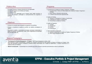 Público-Alvo                                                                                  Programa
                                                  •   Executivos, Diretores e Gestores Séniores de uma organização                             1. Enquadramento da Gestão de Projetos, Programas e Portfolios
                                                  •   Gestores de Programa e de Portfolios de Projetos                                             1.1. Conceitos Base e Fatores de Diferenciação entre Gestão de Projetos, Programas e
                                                  •   Elementos de PMO                                                                                  Portfolios
                                                  •   Elemento de uma organização que de alguma forma esteja envolvido no                          1.2. Boas Práticas e Standards Internacionais
                                                      processo de selecção, prioritização ou acompanhamento de programas e                         1.3. A Influência das Estruturas Organizacionais
                                                      portfolios
                                                                                                                                               2. Gestão de Portfolios
                                                                                                                                                   2.1. Selecção e Prioritização de Projetos e Investimentos
                                                                                                                                                   2.2. Justificação de Projetos e Investimentos
                                                                                                                                                   2.3. Ferramentas da Gestão de Portfolios
                                                      Objetivos                                                                                3. Gestão de Programas
                                                                                                                                                   3.1. Iniciação
                                                  • Conhecer os conceitos base da gestão de programas e de portfolios;
                                                                                                                                                   3.2. Planeamento
                                                  • Entender a importância da gestão de portfolio nos objetivos estratégicos do                    3.3. Controlo
                                                    negócio;                                                                                       3.4. Encerramento
                                                  • Reconhecer e avaliar a necessidade de diversos elementos fundamentais à
                                                    gestão de portfolios, nomeadamente: EPMs, PMOs, diagnósticos de maturidade                 4. Visão Integrada na Organização
                                                    de uma organização, etc...                                                                     4.1. Modelos de Maturidade em Gestão de Projetos, Programas e Portfolios
                                                                                                                                                   4.2. PMO-Project Management Office




                                                  Material Pedagógico
                                              •       “The Standard for Portfolio Management - 2nd Edition”, PMI®-Project Management Institute, 2008
©2012 Aventia. Todos os direitos reservados




                                                      Será distribuído a todos os participantes o presente livro, standard internacional de boas práticas da Gestão de Portfolios de Projetos. Entre
                                                      outros são abordados os temas e indicadas as melhores práticas relacionadas com a Gestão de Stakeholders, o Portfolio Governance ou a
                                                      Gestão do Risco em Portfolios.
                                              •       Material Complementar - A apresentação dos conteúdos que servem de base ao seminário será distribuída a todos os participantes




                                                                                                                                                                                                 “PMI®” is a trademark of the Project Management Institute, Inc.




                                                                                                                                                              12 horas | Código PMI®: AVTP09 | 12 PDU’s
                                                                                                                                                                                                                                                             24
 