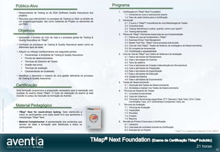 Público-Alvo                                                               Programa
                                              • Responsáveis de Testing ou de SQA (Software Quality Assurance) dos          1.   Certificação em TMap® Next Foundation
                                                projetos;                                                                          1.1. Conteúdo do curso e estrutura do exame
                                                                                                                                   1.2. Peso de cada módulo para a Certificação
                                              • Recursos que intervenham no processo de Testing ou SQA no âmbito de
                                                                                                                            2.   Introdução
                                                um projeto/organização, tais como Gestores de Projeto ou elementos de
                                                                                                                                   2.1. O que é o TMap®? Importância de uma Metodologia de Testes
                                                um PMO.
                                                                                                                                   2.2. Conceitos base
                                                                                                                                   2.3. Testing: Benefícios e custos, quando, como e por quem?
                                               Objetivos                                                                           2.4. Testing estruturado
                                                                                                                            3.   Pilares de TMap®. Elementos essenciais da sua fundamentação
                                              • Apresentar o modelo de ciclo de vida e o processo global de Testing &              3.1. Pilares em que se fundamenta o TMap®
                                                Quality Assurance de TMap®;                                                        3.2. Business Driven Test Mangament
                                                                                                                                   3.3. Master Test Plan. TMap® como processo estruturado
                                              • Conhecer os processos de Testing & Quality Assurance assim como os                 3.4. Ciclo de Vida TMap®. Testes de Sistema, de Aceitação e de Desenvolvimento.
                                                diferentes tipos de teste;                                                         3.5. Kit completo de ferramentas
                                              • Adquirir ou reforçar conhecimentos nos seguintes pontos:                           3.6. Flexibilidade e adaptabilidade
                                                  Ferramentas e Ambiente de Testing & Quality Assurance.                   4.   Ciclo de vida de TMap® nos Testes de Sistema e de Aceitação.
                                                                                                                                   4.1. Fase e atividades de Planeamento
                                                  Provas de desenvolvimento.
                                                                                                                                   4.2. Fase e atividades de Controlo
                                                  Técnicas de Desenho de Testes.                                                  4.3. Tipos de relatório
                                                  Gestão dos erros.                                                               4.4. Fase e atividades de Criação e Manutenção da Infra-estrutura
                                                  Técnicas de avaliação.                                                          4.5. Fase e atividades de Preparação
                                                  Características de Qualidade.                                                   4.6. Fase e atividades de Especificação
                                                                                                                                   4.7. Fase e atividades de Execução
                                              • Identificar e descrever o impacto de uma gestão deficiente do processo             4.8. Gestão de Defeitos
                                                de Testing & Quality Assurance.                                                    4.9. Fase e atividades de Encerramento
                                                                                                                            5.   Testes de Desenvolvimento
                                              Certificação                                                                         5.1. Descrição dos Testes de Desenvolvimento
                                                                                                                                   5.2. Atividades a realizar nos Testes de Desenvolvimento
                                              Esta formação proporciona a preparação necessária para a realização com       6.    Técnicas de Desenho de Testes.
                                              sucesso do exame oficial TMap®. O custo da realização do exame já está               6.1. Conceitos fundamentais
                                              incluído no preço da inscrição na formação da Aventia.                               6.2. Tipos de Cobertura
                                                                                                                                   6.3. Técnicas e ferramentas específicas: DTT (Decision Table Test), DCoT (Data
©2012 Aventia. Todos os direitos reservados




                                                                                                                                        Combination Test), ECT (Elementary Comparison Test), etc
                                              Material Pedagógico                                                           7.    Técnicas de Avaliação
                                                                                                                                   7.1. Técnicas de Avaliação
                                                                                                                                   7.2. Inspecções
                                              • TMap® Next for result-driven testing: Será distribuído a                           7.3. Revisões
                                                todos os participantes uma cópia deste livro que apresenta a
                                                                                                                                   7.4. Ensaios
                                                metodologia TMap® Next
                                                                                                                                   7.5. Resumo
                                              • Material Complementar: A apresentação dos conteúdos que                     8.   Revisão de Pontos Chave para a Certificação
                                                servem de base à formação será distribuída a todos os                              8.1. Literatura
                                                participantes                                                                      8.2. Lista base de conceitos incluída na Certificação
                                                                                                                                   8.3. Exemplo de um Exame                              “TMap®“ is a registered trademark of the SOGETI




                                                                                                                                                                                                                21 horas
                                                                                                                                                                                                                                     42
 