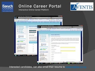 Online Career Portal Interactive Online Career Platform  Interested candidates, can also email their resume to  [email_address] 