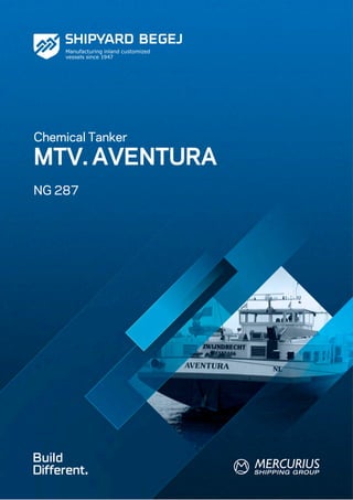 Chemical Tanker
MTV. AVENTURA
NG 287




Build
Different.
 