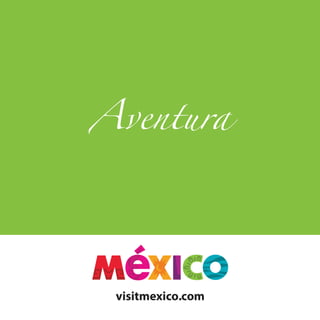 Aventura
visitmexico.com
 