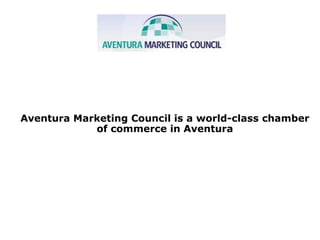 Aventura Marketing Council is a world-class chamber
of commerce in Aventura
 