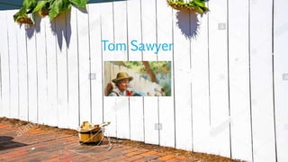 Tom Sawyer
 