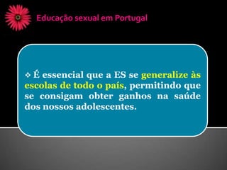 Estudo: Comportamentos Sexuais nos Adolescentes Portugueses em 2010Educação  Sexual – amostra total