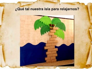 ¿Qué tal nuestra isla para relajarnos?
 