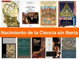 Nacimiento de la Ciencia sin Iberia
 