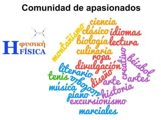 Comunidad de apasionados
 
