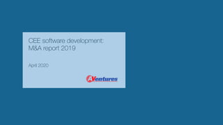 CEE software development:
M&A report 2019
April 2020
 