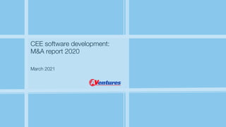 CEE software development:
M&A report 2020
March 2021
 