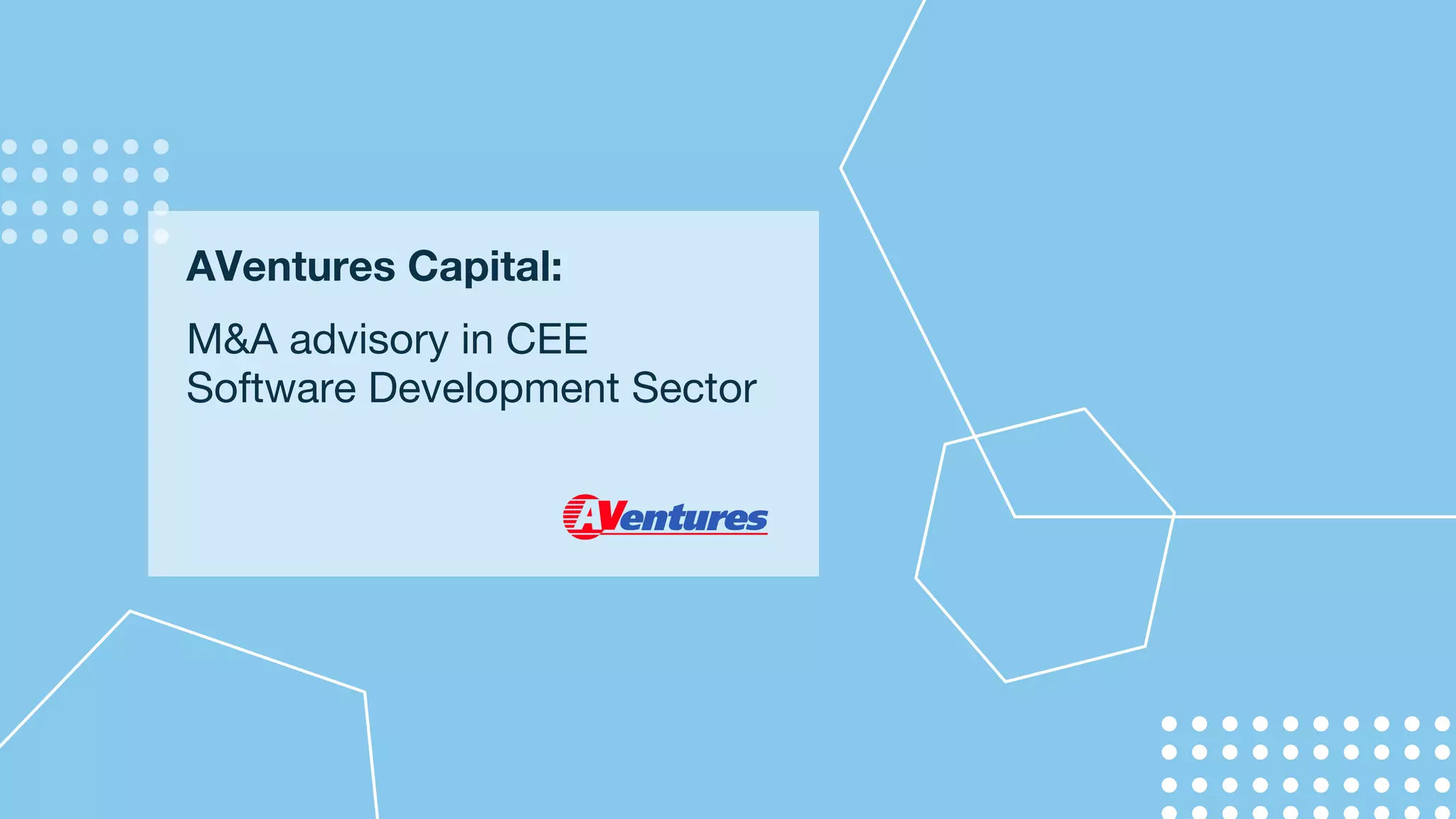 AVentures Capital:
M&A advisory in CEE
Software Development Sector
 
